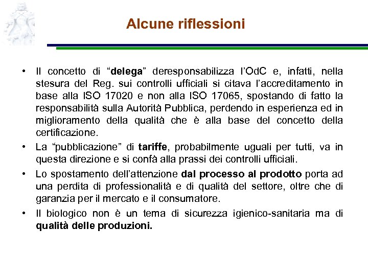 Alcune riflessioni • Il concetto di “delega” deresponsabilizza l’Od. C e, infatti, nella stesura