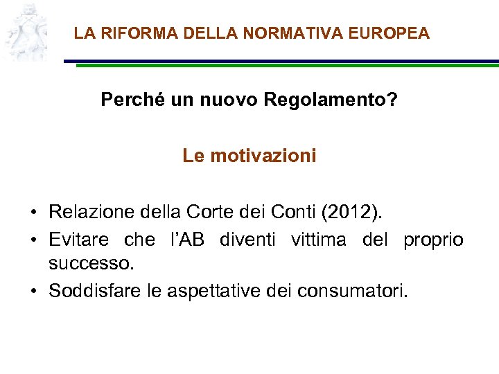 LA RIFORMA DELLA NORMATIVA EUROPEA Perché un nuovo Regolamento? Le motivazioni • Relazione della