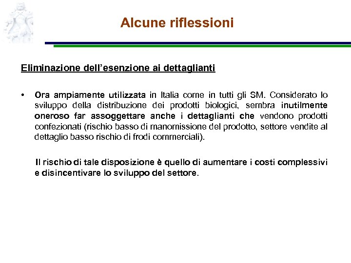 Alcune riflessioni Eliminazione dell’esenzione ai dettaglianti • Ora ampiamente utilizzata in Italia come in