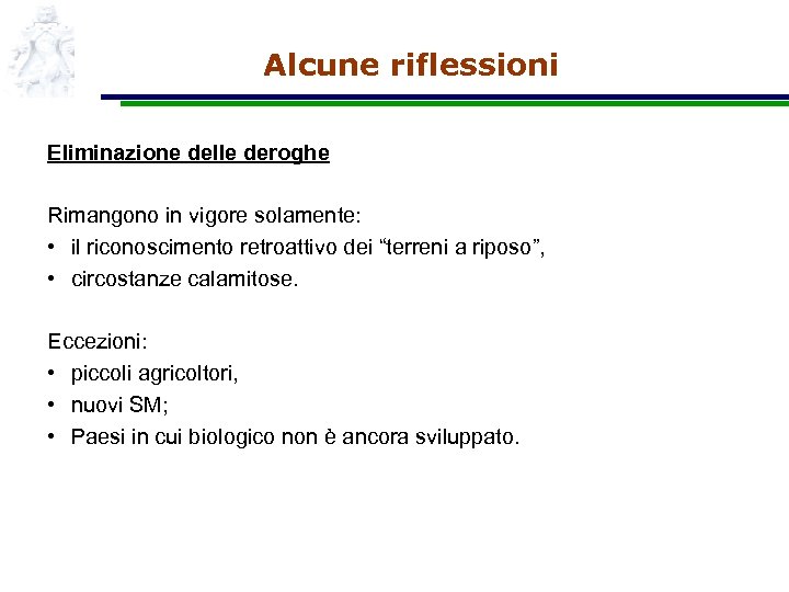 Alcune riflessioni Eliminazione delle deroghe Rimangono in vigore solamente: • il riconoscimento retroattivo dei
