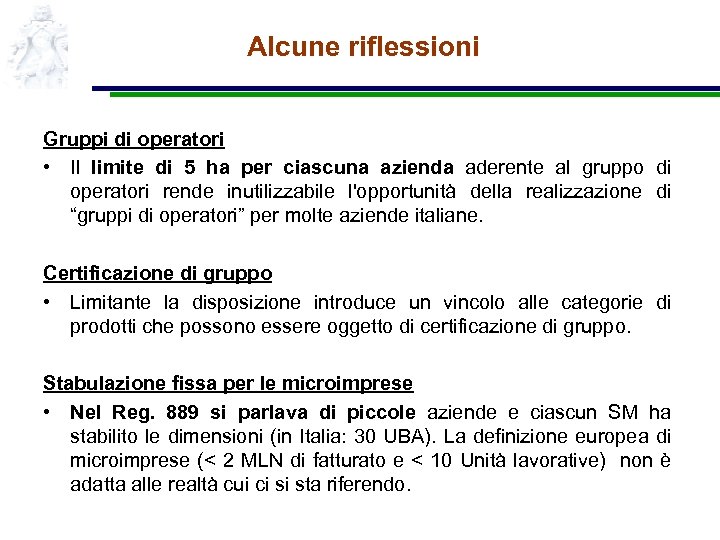 Alcune riflessioni Gruppi di operatori • Il limite di 5 ha per ciascuna azienda
