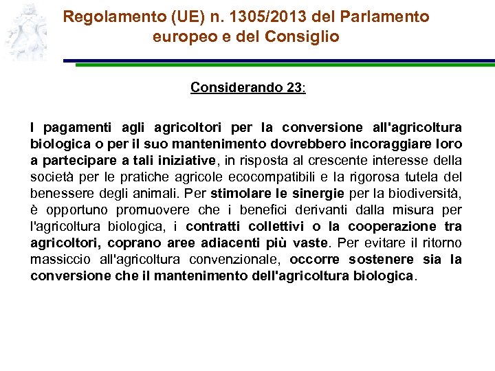 Regolamento (UE) n. 1305/2013 del Parlamento europeo e del Consiglio Considerando 23: I pagamenti