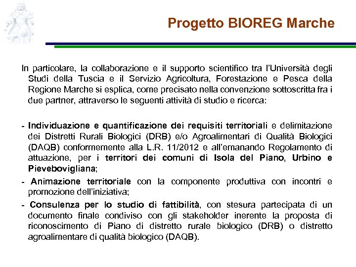 Progetto BIOREG Marche In particolare, la collaborazione e il supporto scientifico tra l’Università degli