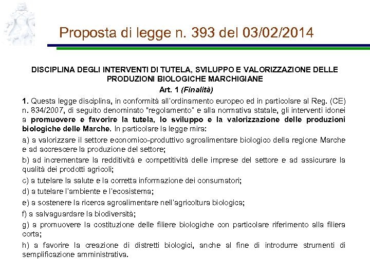 Proposta di legge n. 393 del 03/02/2014 DISCIPLINA DEGLI INTERVENTI DI TUTELA, SVILUPPO E