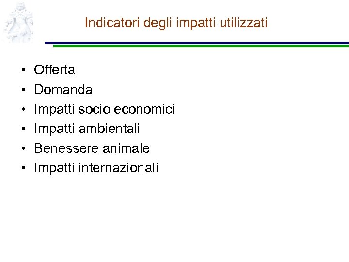 Indicatori degli impatti utilizzati • • • Offerta Domanda Impatti socio economici Impatti ambientali