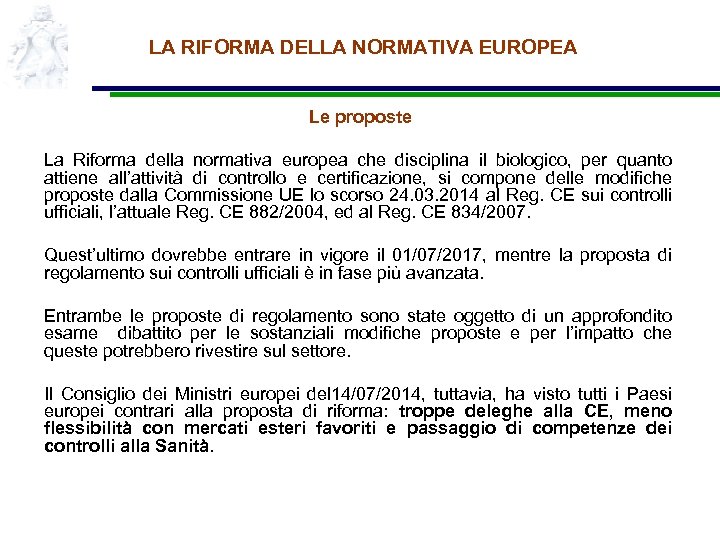 LA RIFORMA DELLA NORMATIVA EUROPEA Le proposte La Riforma della normativa europea che disciplina
