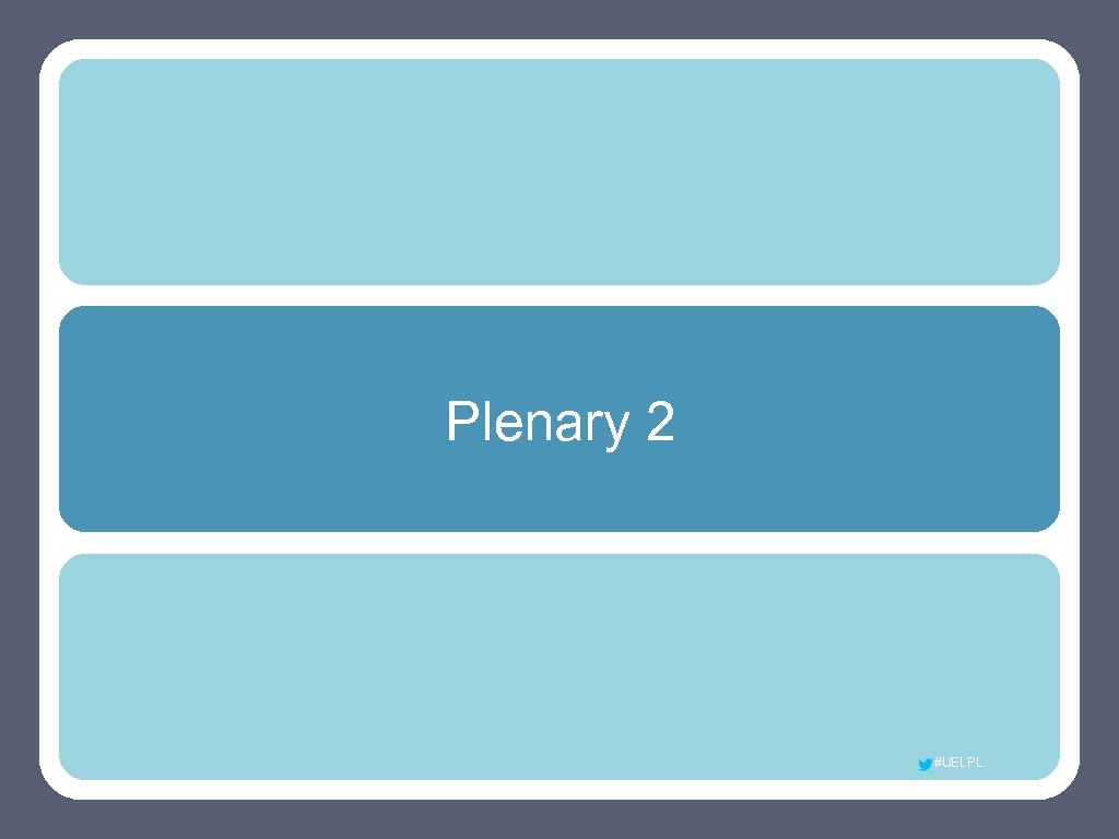 Plenary 2 #UELPL 