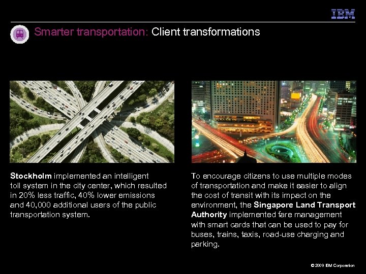 Smarter transportation: Client transformations Stockholm implemented an intelligent toll system in the city center,