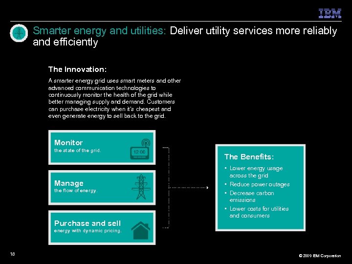 Smarter energy and utilities: Deliver utility services more reliably and efficiently The Innovation: A