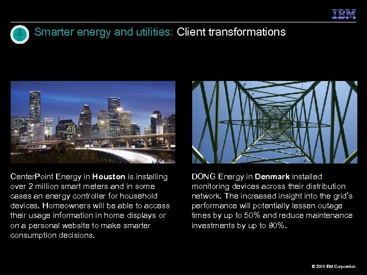 Smarter energy and utilities: Client transformations Center. Point Energy in Houston is installing over