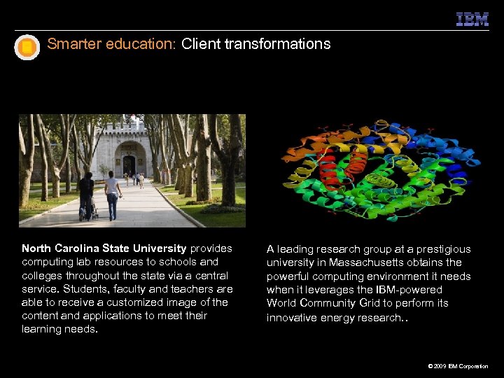 Smarter education: Client transformations North Carolina State University provides computing lab resources to schools