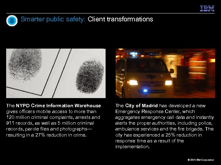 Smarter public safety: Client transformations The NYPD Crime Information Warehouse gives officers mobile access