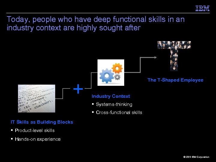 Today, people who have deep functional skills in an industry context are highly sought