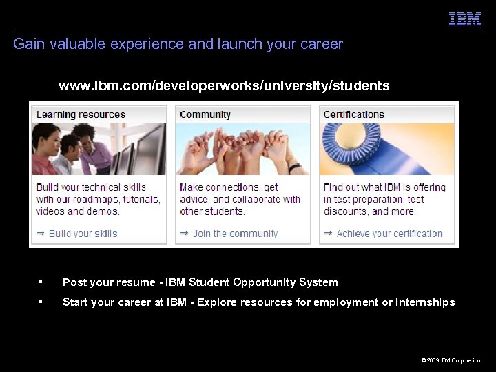 Gain valuable experience and launch your career www. ibm. com/developerworks/university/students § § 45 Post