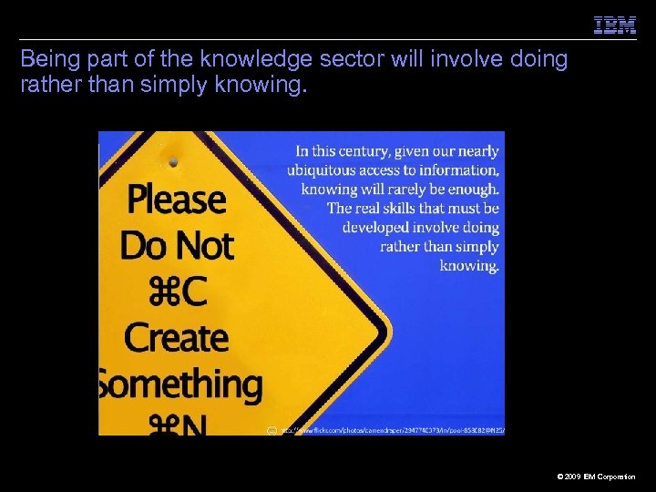 Being part of the knowledge sector will involve doing rather than simply knowing. ©