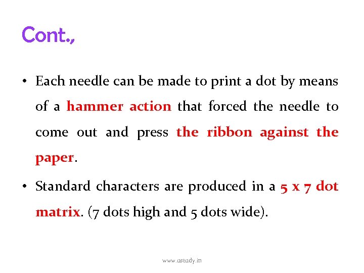 Cont. , • Each needle can be made to print a dot by means