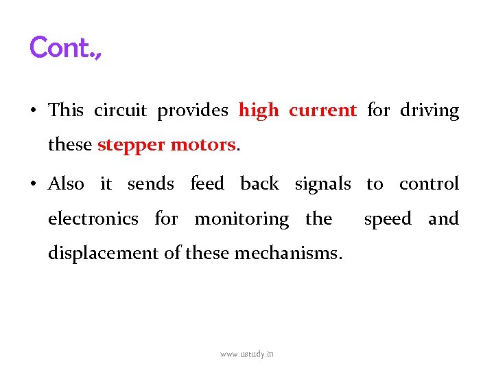 Cont. , • This circuit provides high current for driving these stepper motors. •