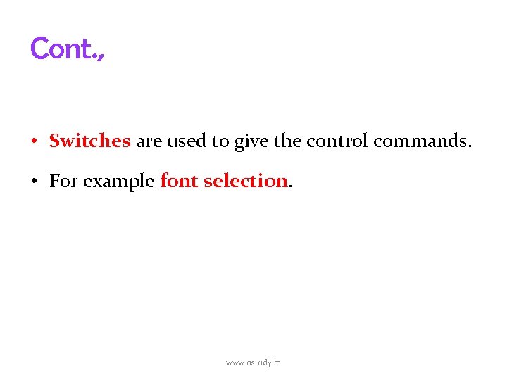 Cont. , • Switches are used to give the control commands. • For example