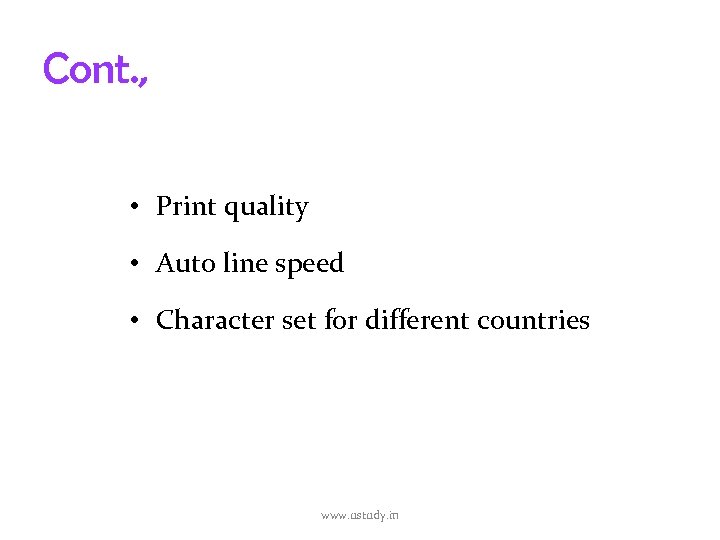 Cont. , • Print quality • Auto line speed • Character set for different