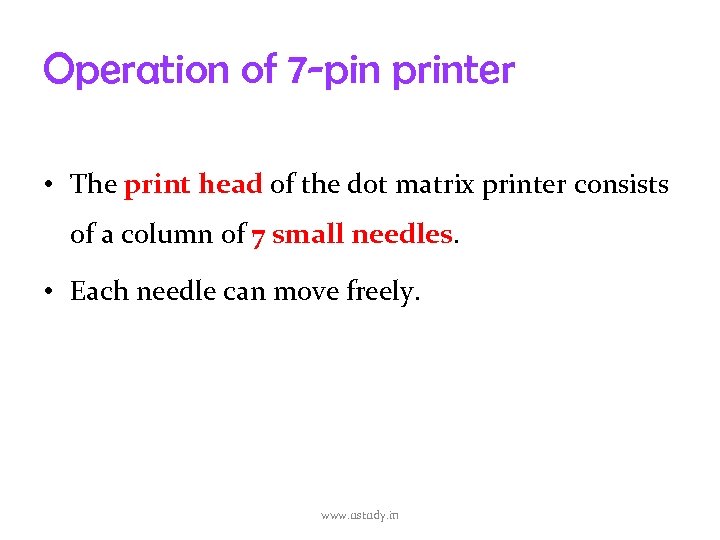 Operation of 7 -pin printer • The print head of the dot matrix printer