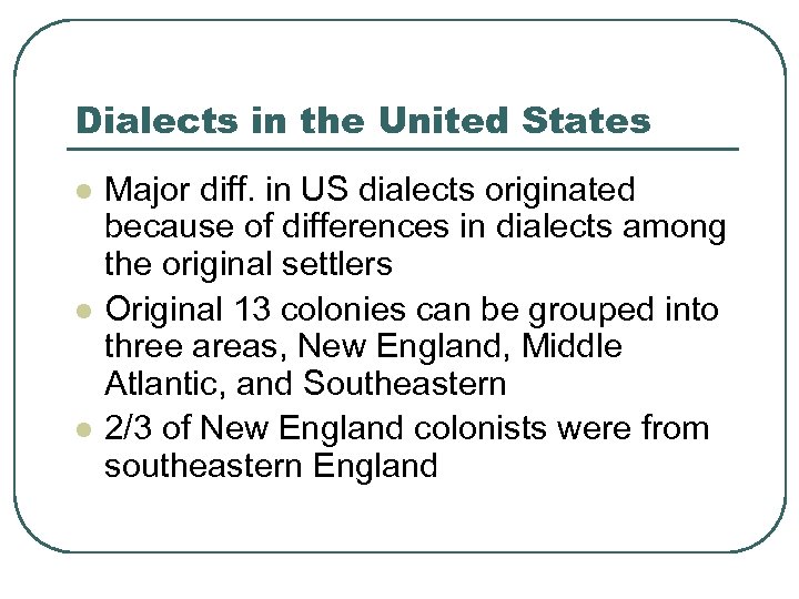 Dialects in the United States l l l Major diff. in US dialects originated