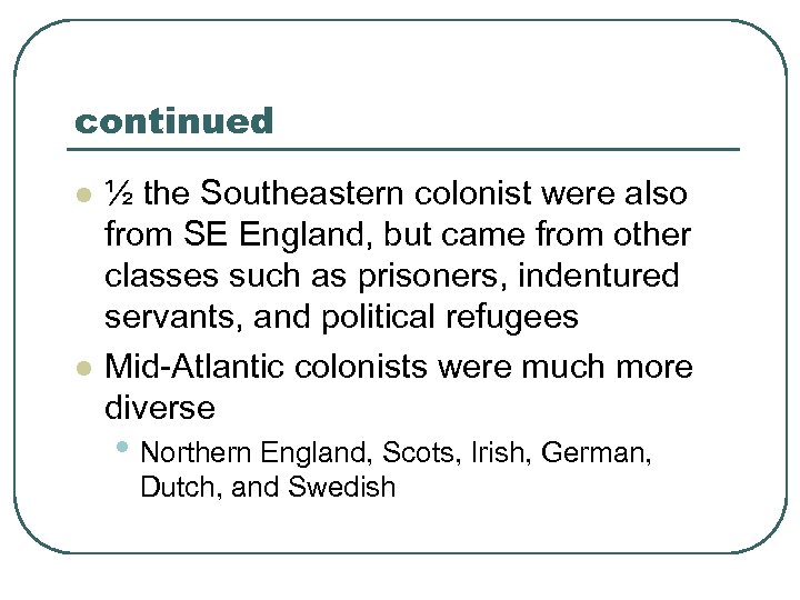 continued l l ½ the Southeastern colonist were also from SE England, but came
