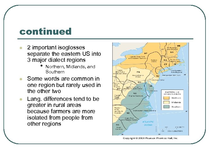 continued l 2 important isoglosses separate the eastern US into 3 major dialect regions