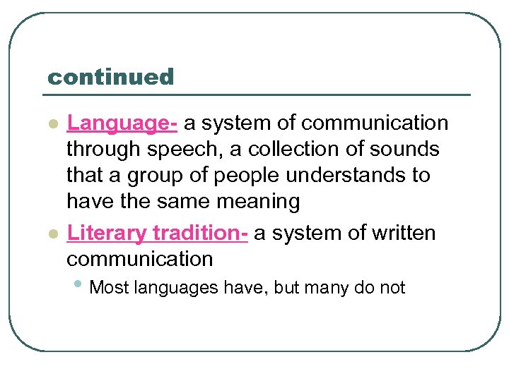 continued l l Language- a system of communication through speech, a collection of sounds