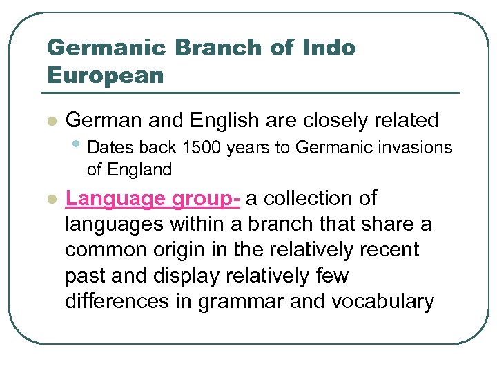 Germanic Branch of Indo European l German and English are closely related • Dates