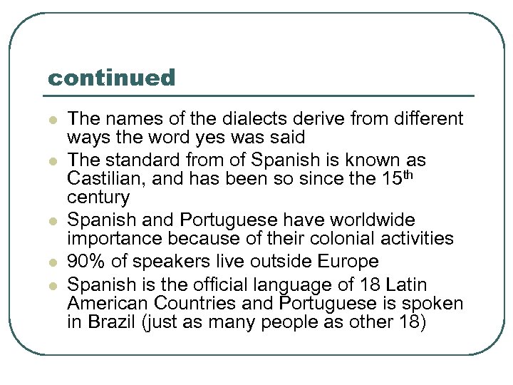 continued l l l The names of the dialects derive from different ways the