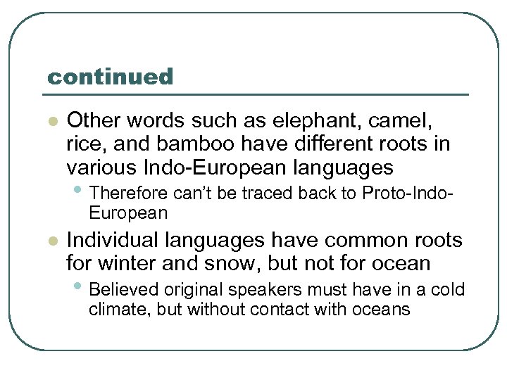 continued l Other words such as elephant, camel, rice, and bamboo have different roots