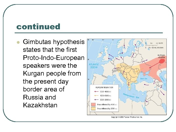continued l Gimbutas hypothesis states that the first Proto-Indo-European speakers were the Kurgan people