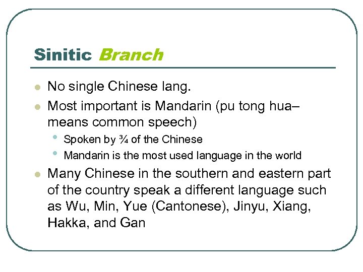 Sinitic Branch l l No single Chinese lang. Most important is Mandarin (pu tong