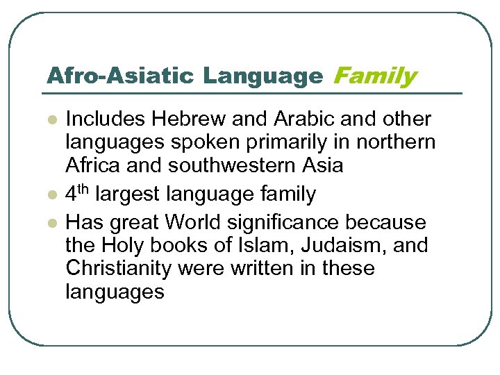 Afro-Asiatic Language Family l l l Includes Hebrew and Arabic and other languages spoken