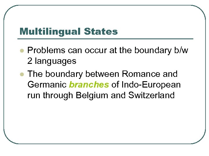 Multilingual States l l Problems can occur at the boundary b/w 2 languages The