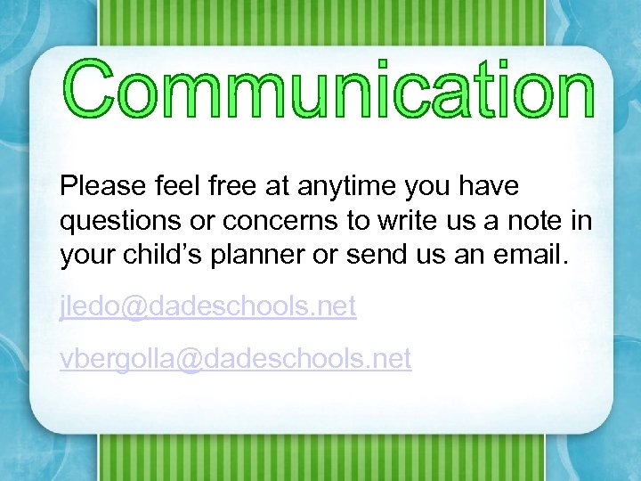 Please feel free at anytime you have questions or concerns to write us a