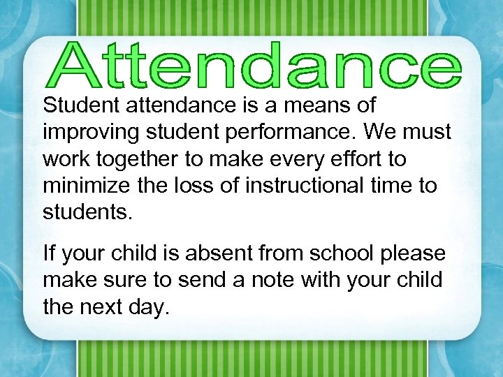 Student attendance is a means of improving student performance. We must work together to