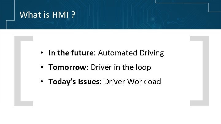 What is HMI ? [ • In the future: Automated Driving • Tomorrow: Driver