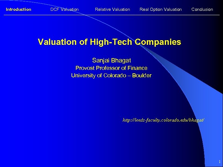 Introduction DCF Valuation Relative Valuation Real Option Valuation Conclusion Valuation of High-Tech Companies Sanjai