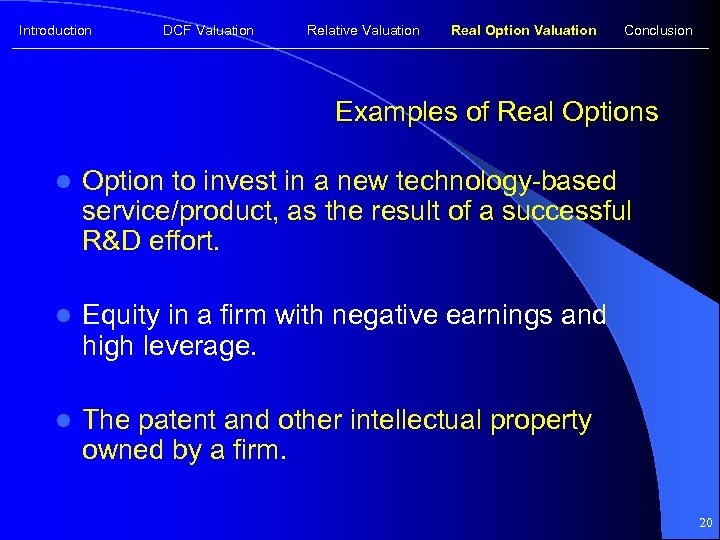 Introduction DCF Valuation Relative Valuation Real Option Valuation Conclusion Examples of Real Options l