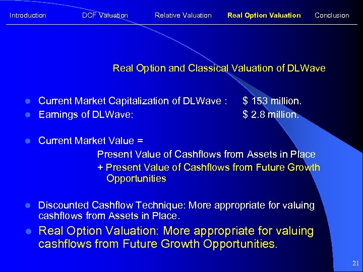 Introduction DCF Valuation Relative Valuation Real Option Valuation Conclusion Real Option and Classical Valuation