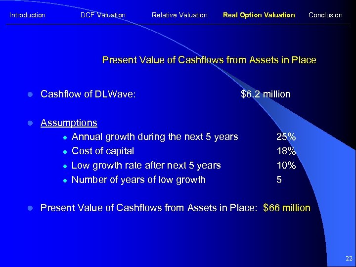 Introduction DCF Valuation Relative Valuation Real Option Valuation Conclusion Present Value of Cashflows from