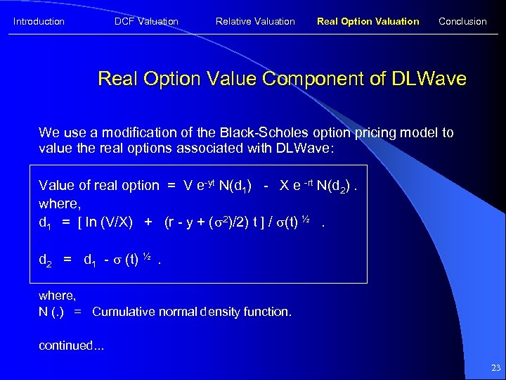 Introduction DCF Valuation Relative Valuation Real Option Valuation Conclusion Real Option Value Component of