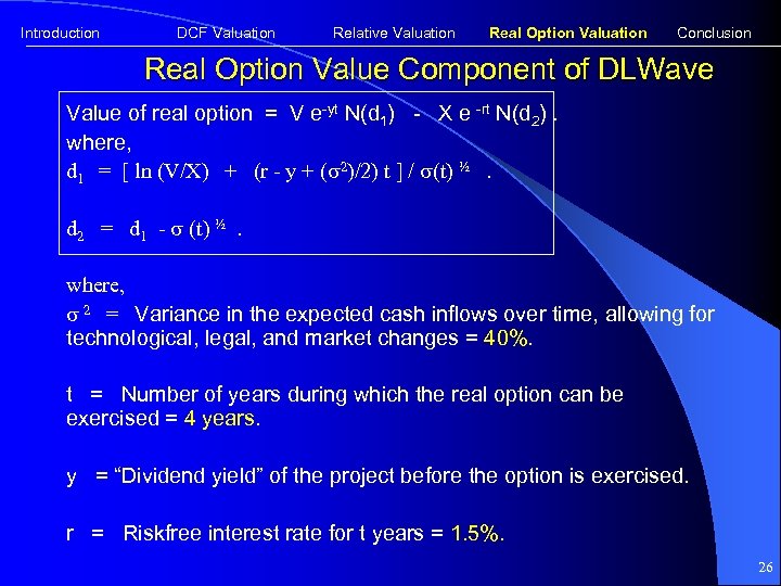 Introduction DCF Valuation Relative Valuation Real Option Valuation Conclusion Real Option Value Component of