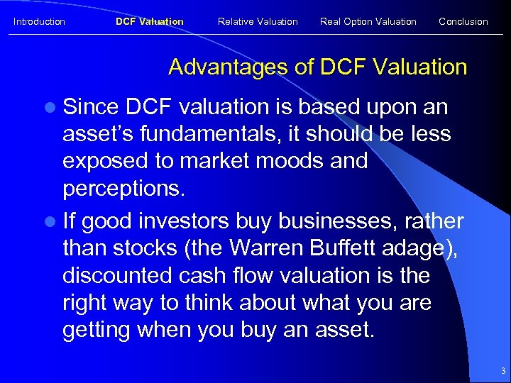 Introduction DCF Valuation Relative Valuation Real Option Valuation Conclusion Advantages of DCF Valuation l