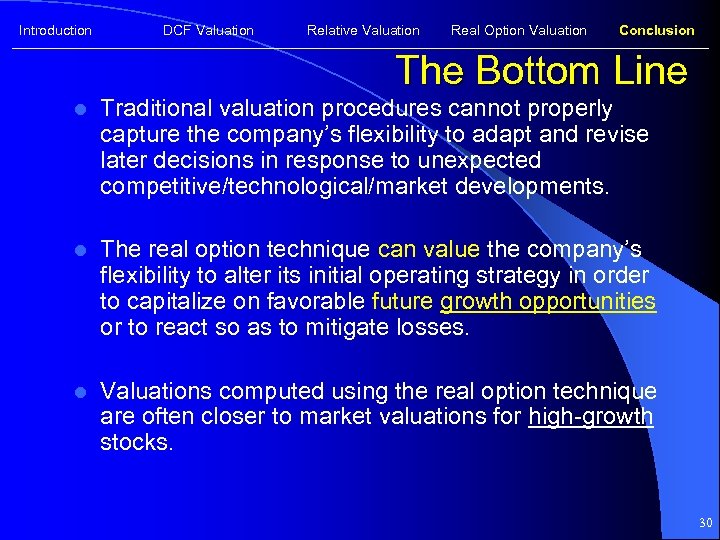 Introduction DCF Valuation Relative Valuation Real Option Valuation Conclusion The Bottom Line l Traditional