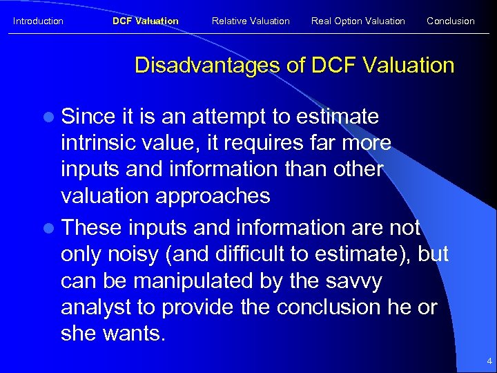 Introduction DCF Valuation Relative Valuation Real Option Valuation Conclusion Disadvantages of DCF Valuation l