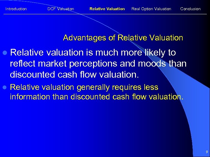 Introduction DCF Valuation Relative Valuation Real Option Valuation Conclusion Advantages of Relative Valuation l