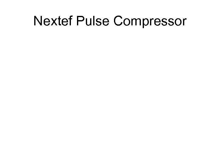 Nextef Pulse Compressor 