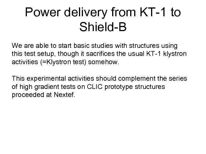 Power delivery from KT-1 to Shield-B We are able to start basic studies with